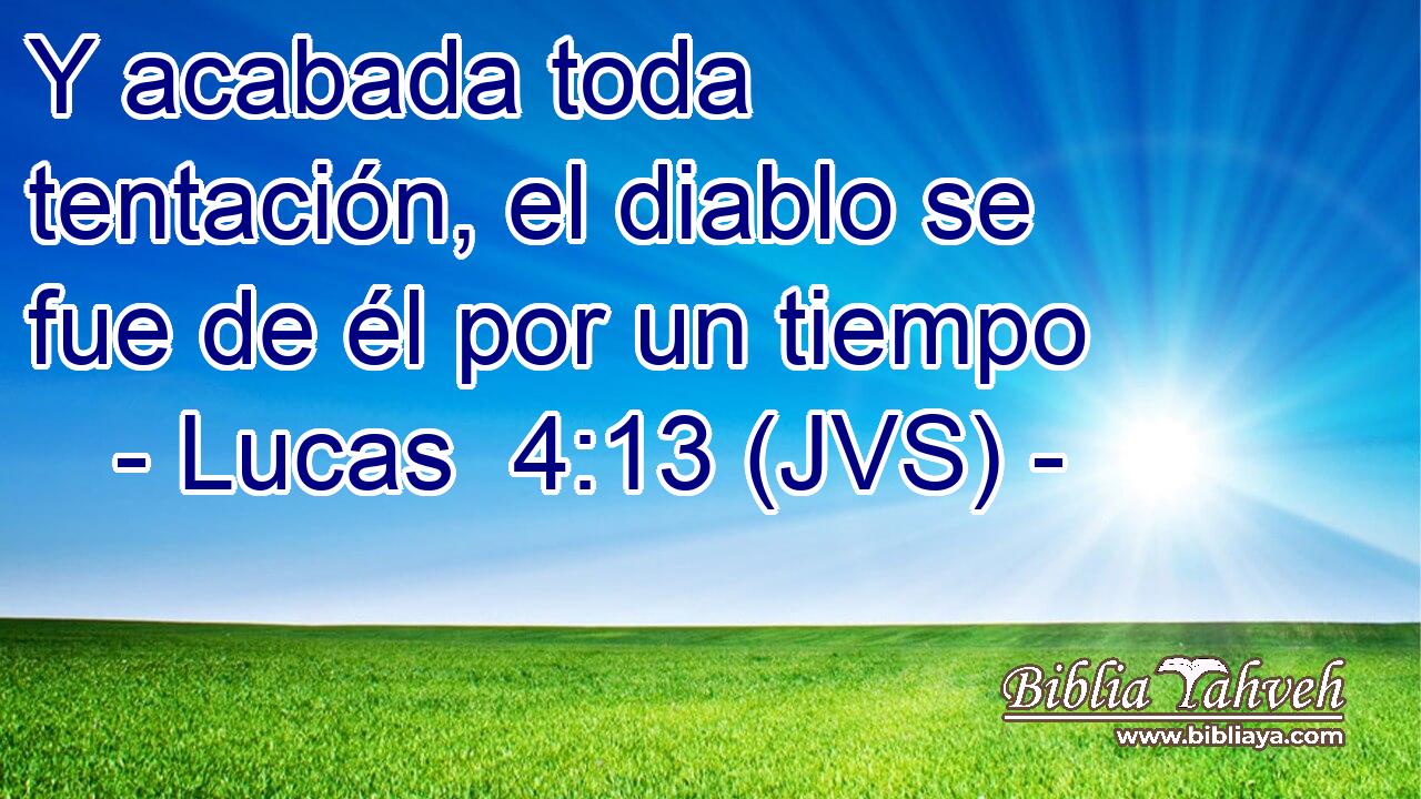 Y acabada toda tentación, el diablo se fue de él por un tiempo