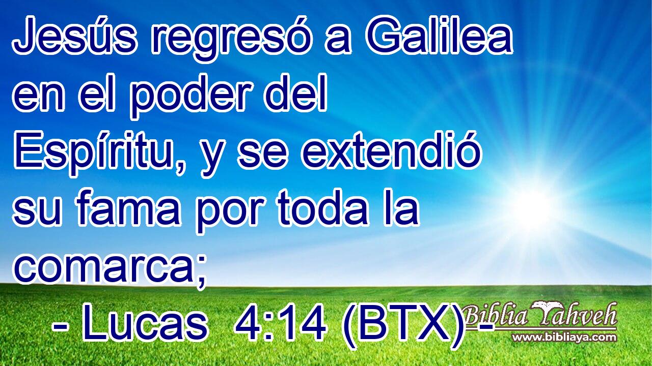 Jesús regresó a Galilea en el poder del Espíritu, y se extendió su fama por toda la comarca;