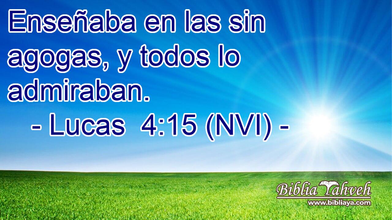  Enseñaba en las sin agogas, y todos lo admiraban. 