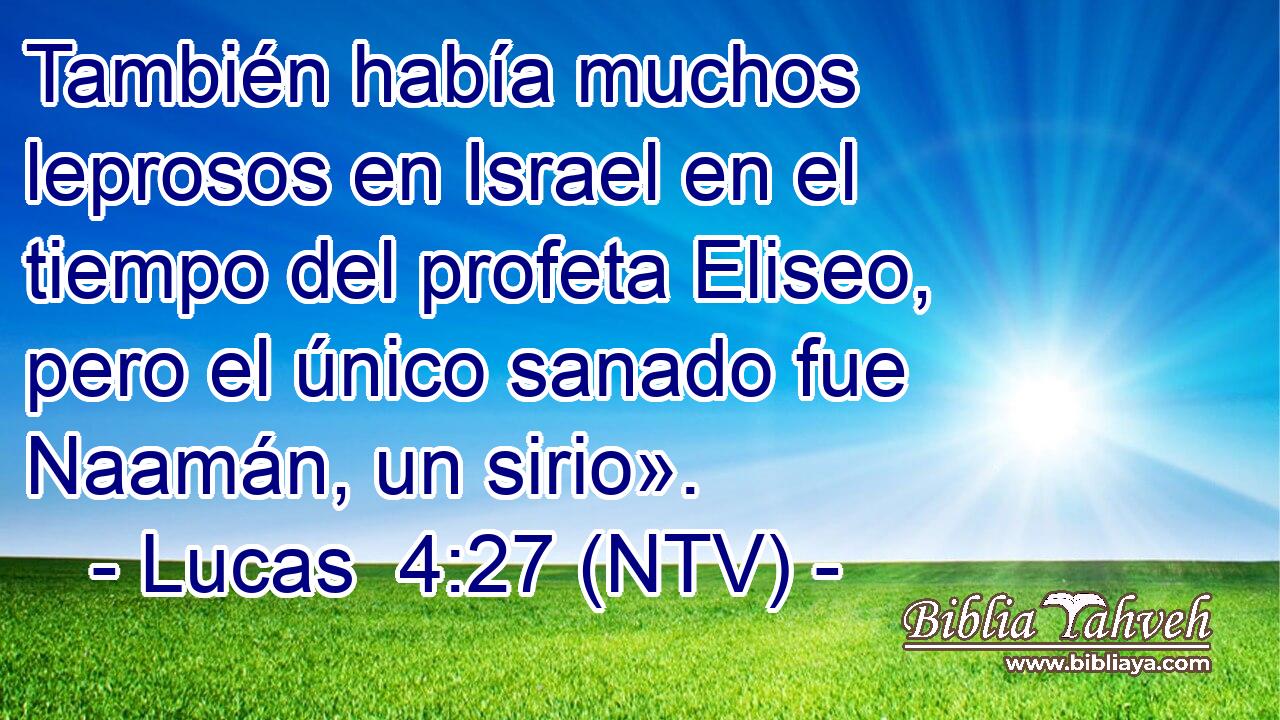 También había muchos leprosos en Israel en el tiempo del profeta Eliseo, pero el único sanado fue Naamán, un sirio».