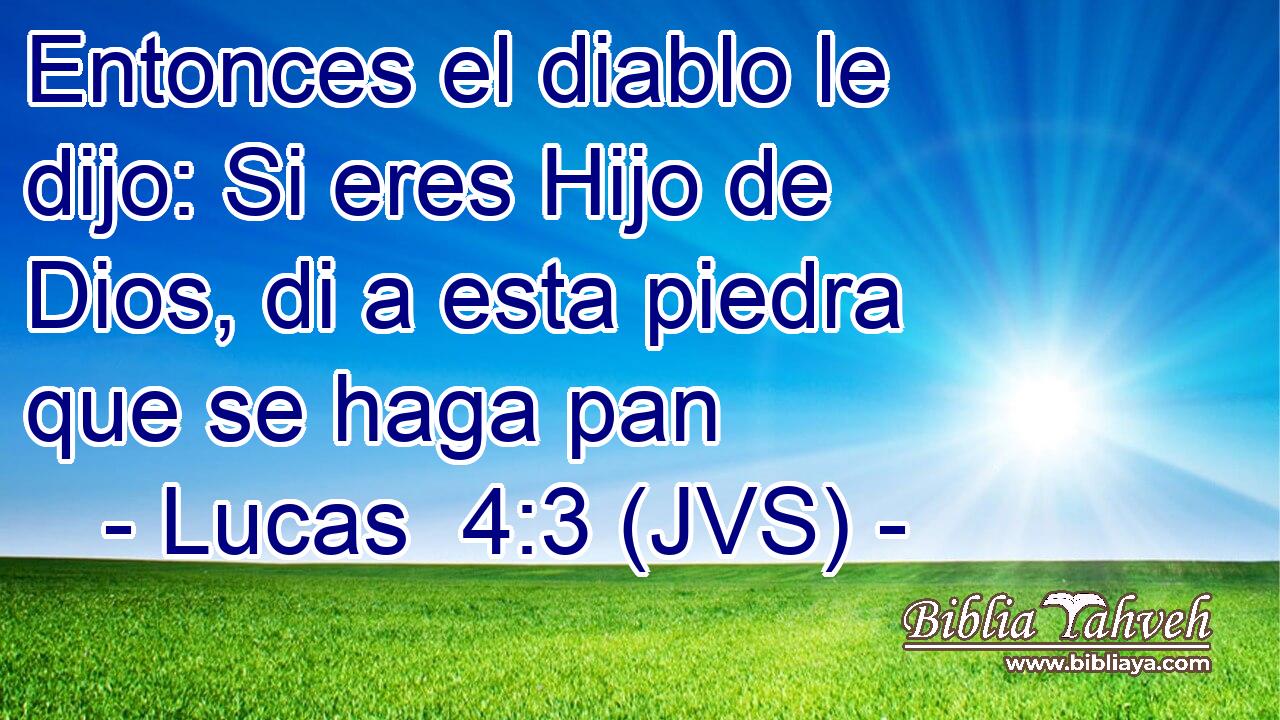 Entonces el diablo le dijo: Si eres Hijo de Dios, di a esta piedra que se haga pan