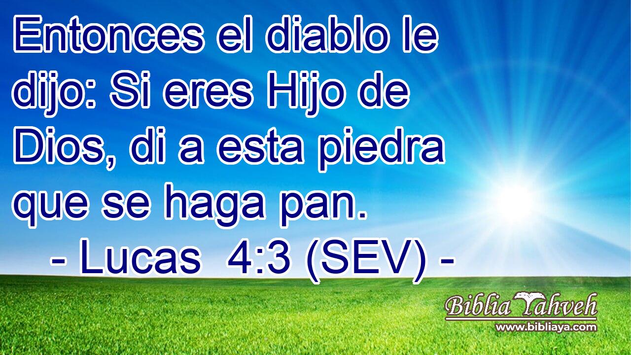 Entonces el diablo le dijo: Si eres Hijo de Dios, di a esta piedra que se haga pan.
