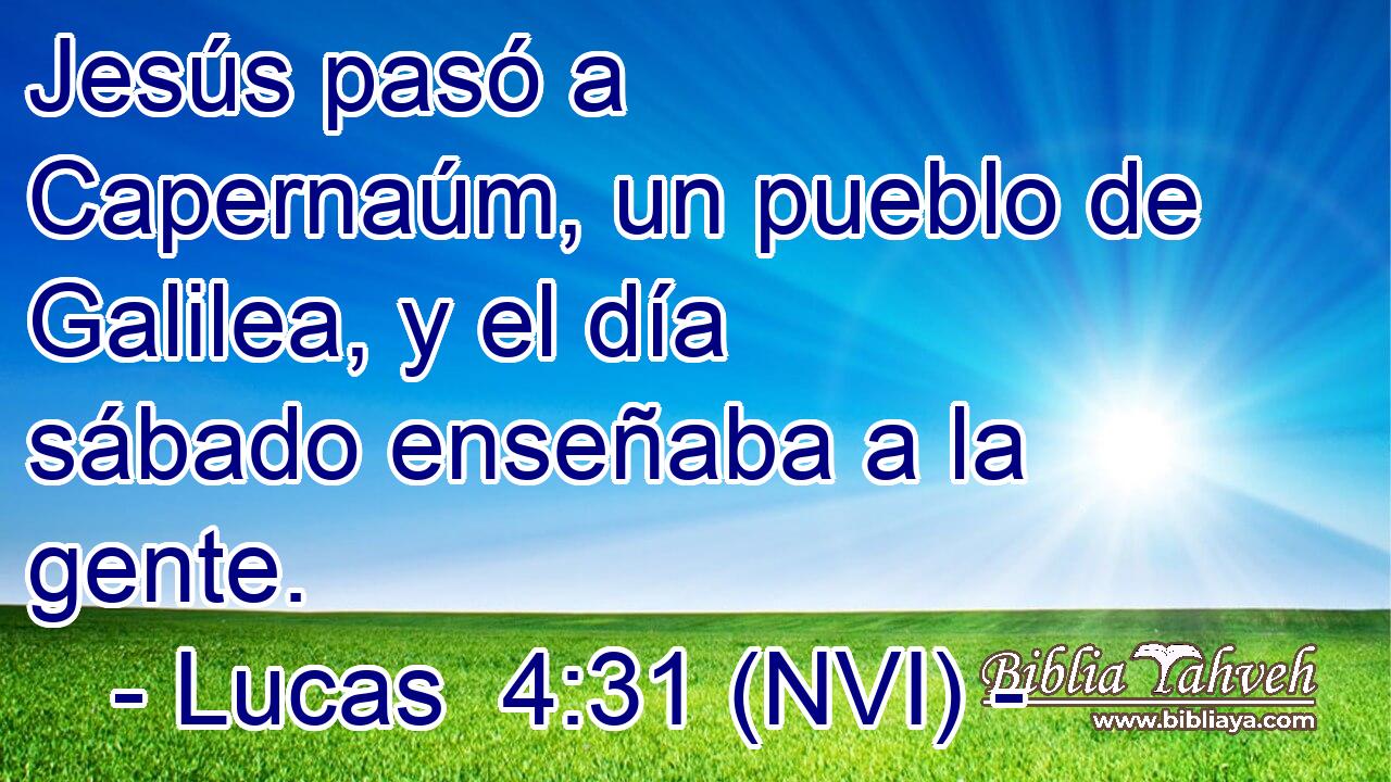  Jesús pasó a Capernaúm, un pueblo de Galilea, y el día sábado enseñaba a la gente. 