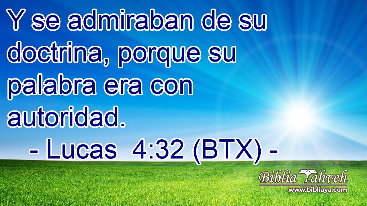 Y se admiraban de su doctrina, porque su palabra era con autoridad.