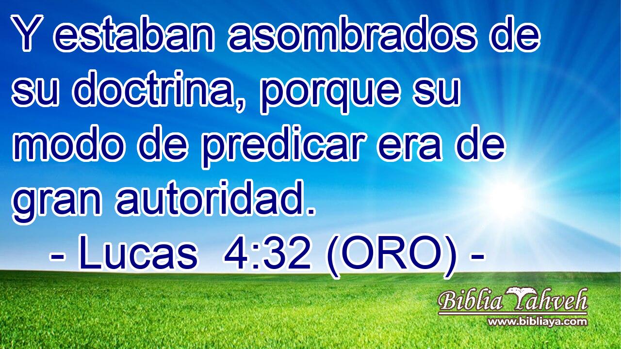  Y estaban asombrados de su doctrina, porque su modo de predicar era de gran autoridad. 