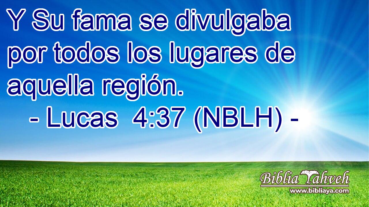  Y Su fama se divulgaba por todos los lugares de aquella región. 