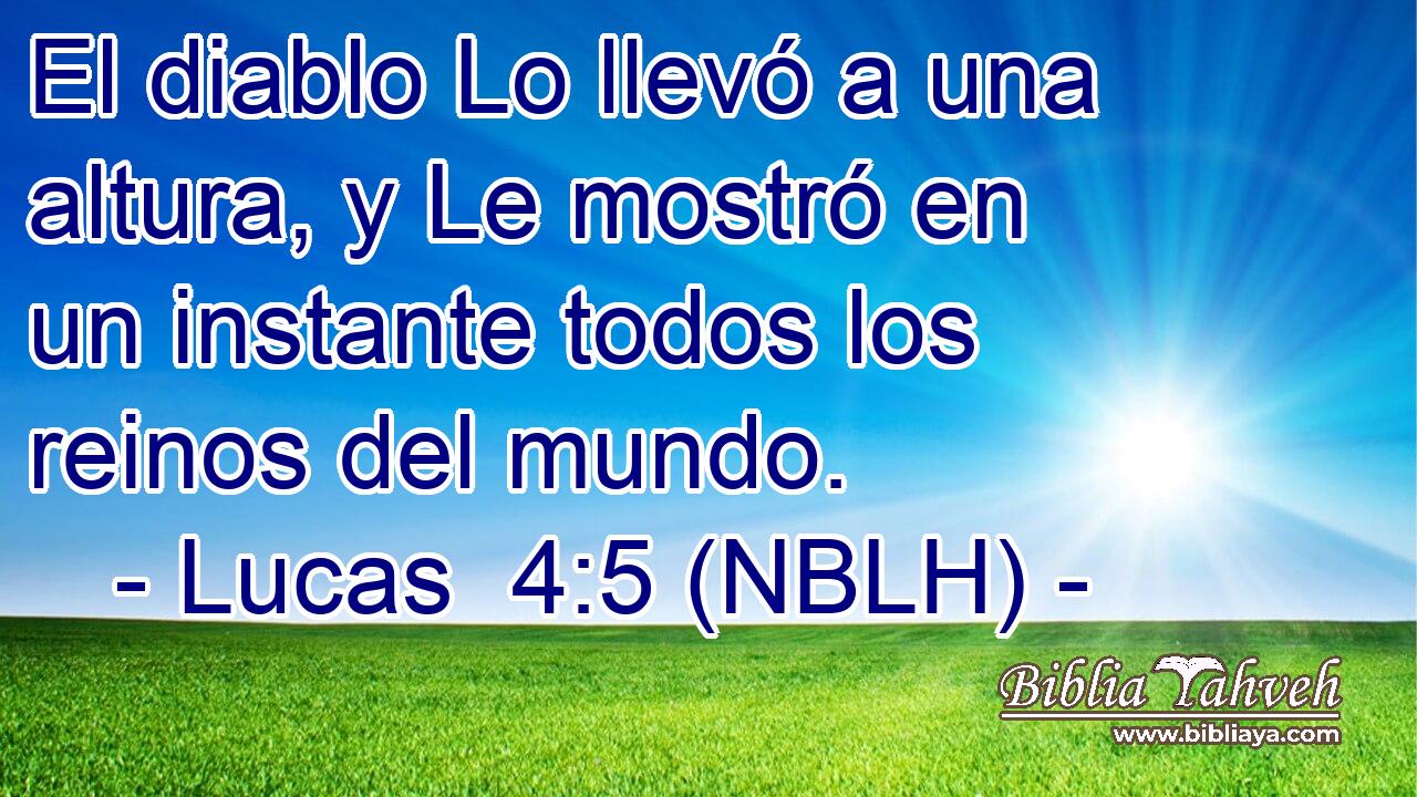  El diablo Lo llevó a una altura, y Le mostró en un instante todos los reinos del mundo. 