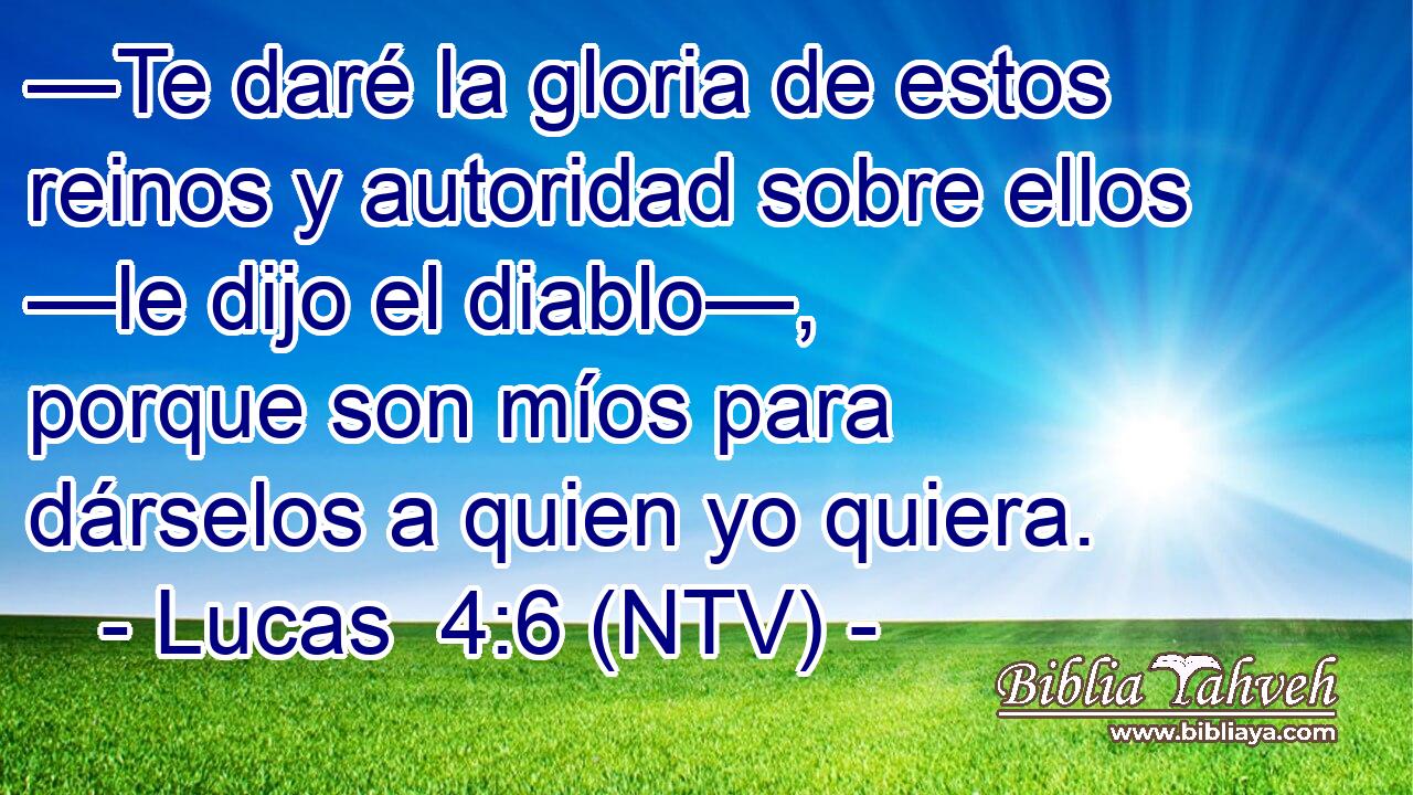 —Te daré la gloria de estos reinos y autoridad sobre ellos —le dijo el diablo—, porque son míos para dárselos a quien yo quiera.