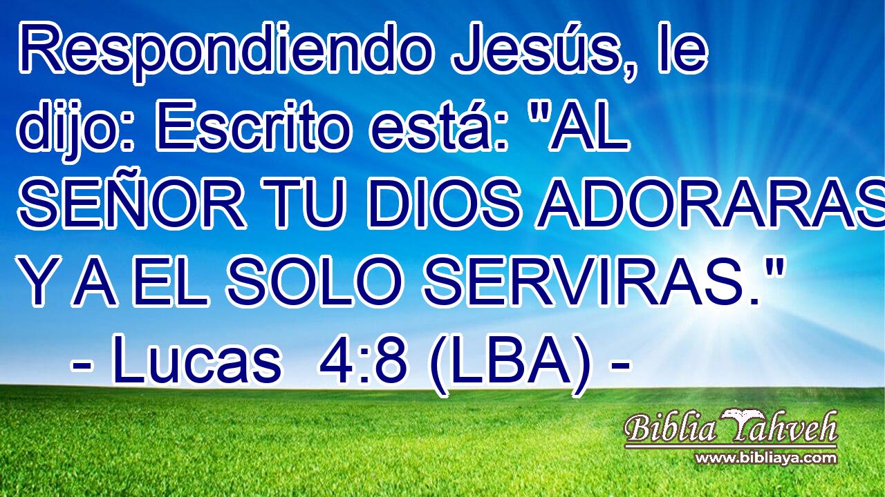 Respondiendo Jesús, le dijo: Escrito está: 