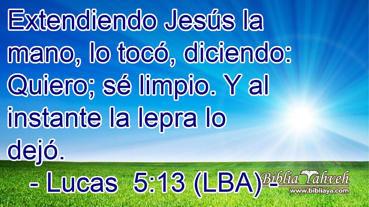 Extendiendo Jesús la mano, lo tocó, diciendo: Quiero; sé limpio. Y al instante la lepra lo dejó.