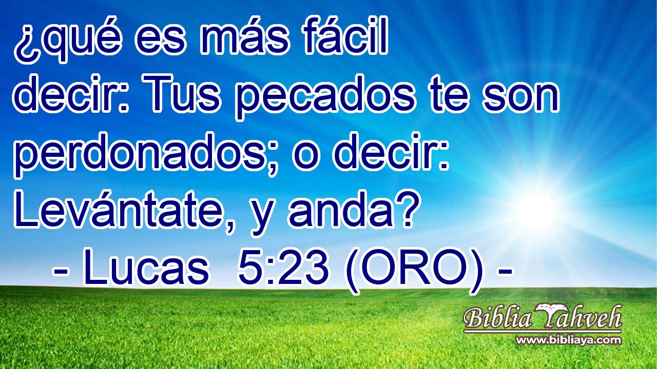  ¿qué es más fácil decir: Tus pecados te son perdonados; o decir: Levántate, y anda? 