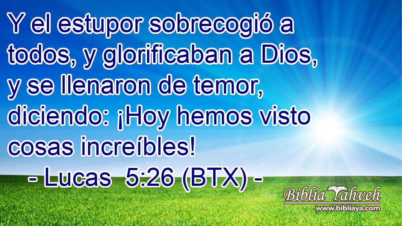 Y el estupor sobrecogió a todos, y glorificaban a Dios, y se llenaron de temor, diciendo: ¡Hoy hemos visto cosas increíbles!