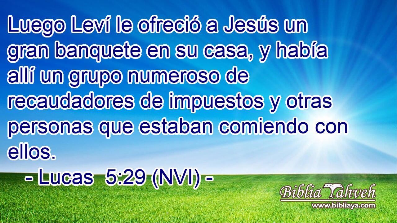  Luego Leví le ofreció a Jesús un gran banquete en su casa, y había allí un grupo numeroso de recaudadores de impuestos y otras personas que estaban comiendo con ellos. 