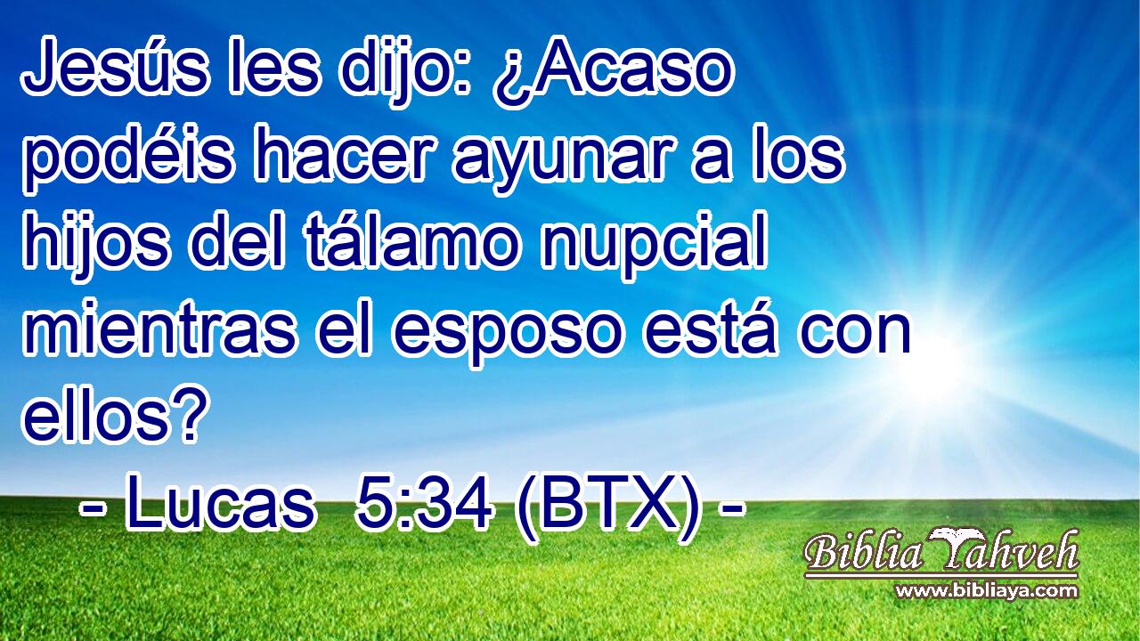 Jesús les dijo: ¿Acaso podéis hacer ayunar a los hijos del tálamo nupcial mientras el esposo está con ellos?