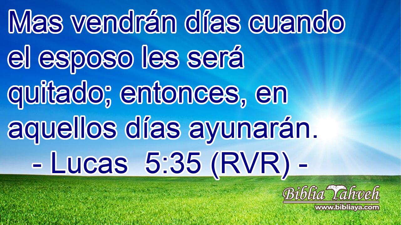Mas vendrán días cuando el esposo les será quitado; entonces, en aquellos días ayunarán.