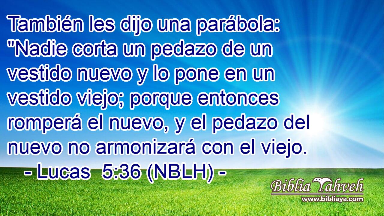  También les dijo una parábola: 