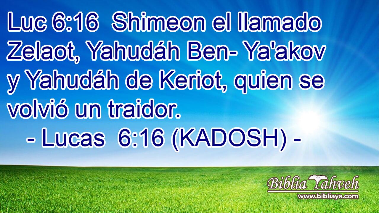  Shimeon el llamado Zelaot, Yahudáh Ben- Ya'akov y Yahudáh de Keriot, quien se volvió un traidor. 