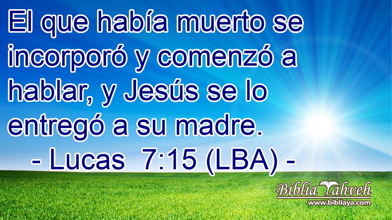 El que había muerto se incorporó y comenzó a hablar, y Jesús se lo entregó a su madre.