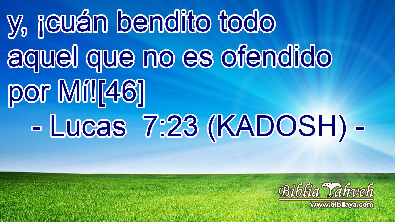  y, ¡cuán bendito todo aquel que no es ofendido por Mí![46] 