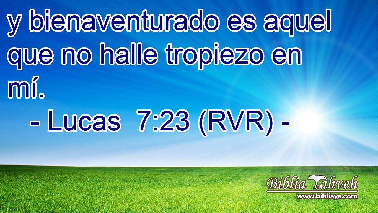 y bienaventurado es aquel que no halle tropiezo en mí.