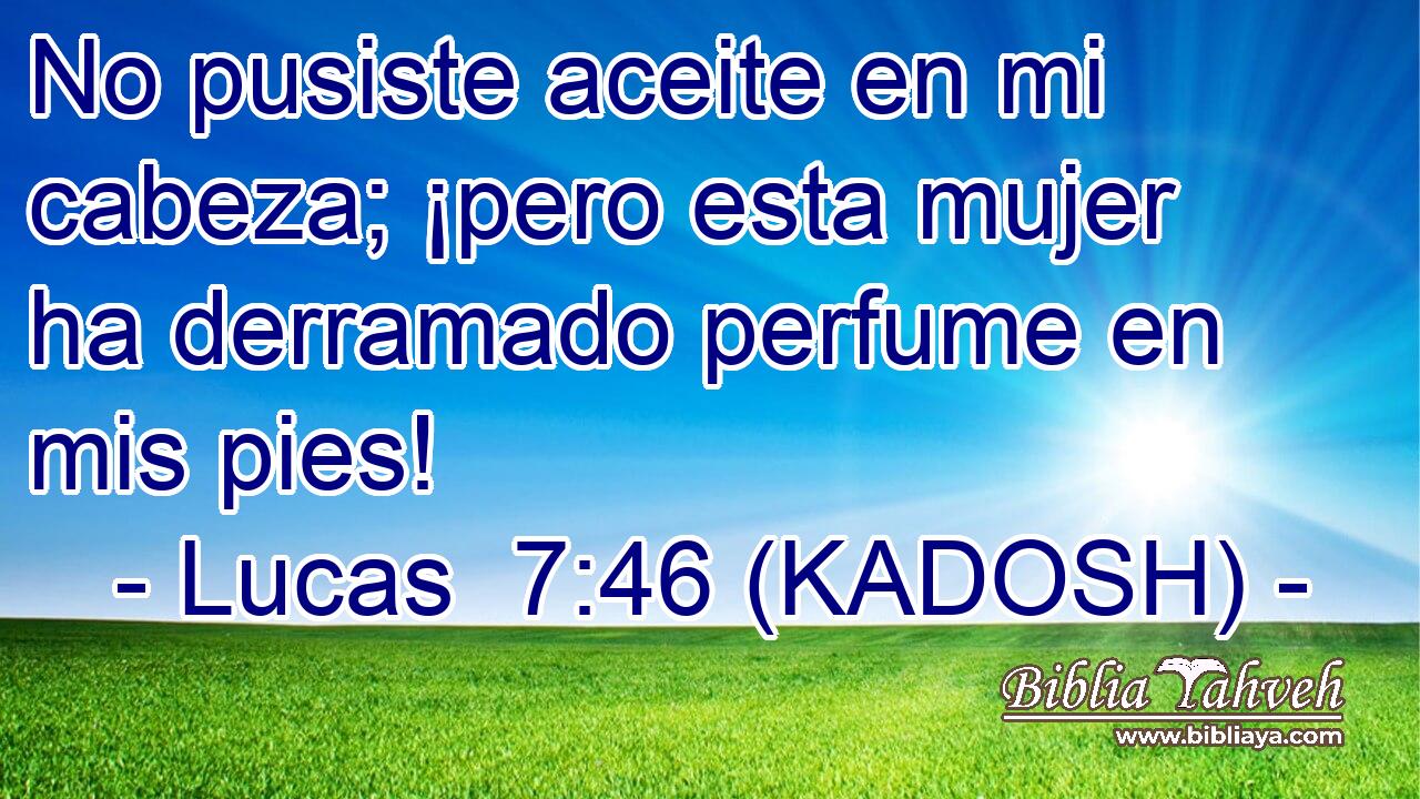  No pusiste aceite en mi cabeza; ¡pero esta mujer ha derramado perfume en mis pies! 