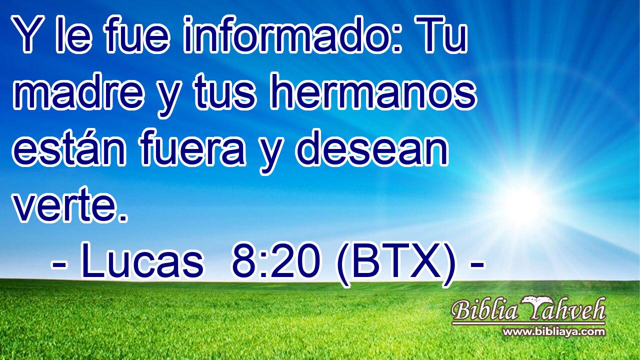 Y le fue informado: Tu madre y tus hermanos están fuera y desean verte.