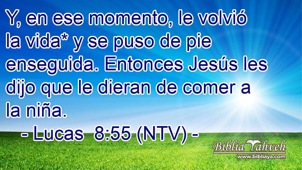 Y, en ese momento, le volvió la vida* y se puso de pie enseguida. Entonces Jesús les dijo que le dieran de comer a la niña.