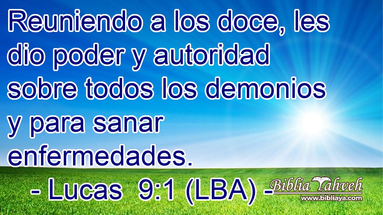 Reuniendo a los doce, les dio poder y autoridad sobre todos los demonios y para sanar enfermedades.
