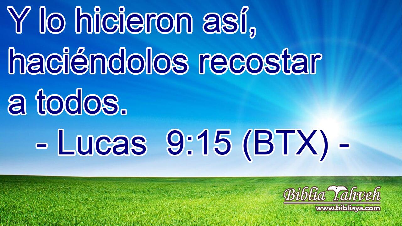 Y lo hicieron así, haciéndolos recostar a todos.