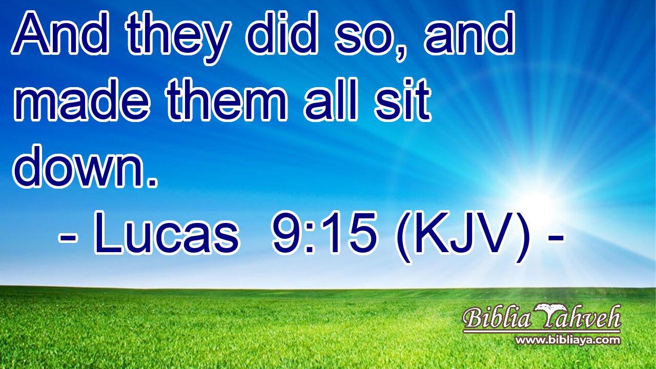 And they did so, and made them all sit down.