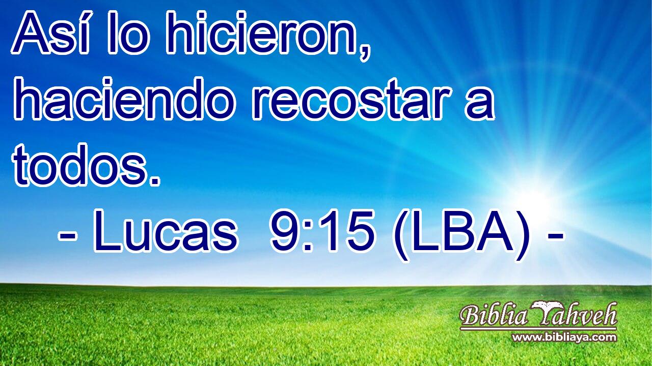 Así lo hicieron, haciendo recostar a todos.