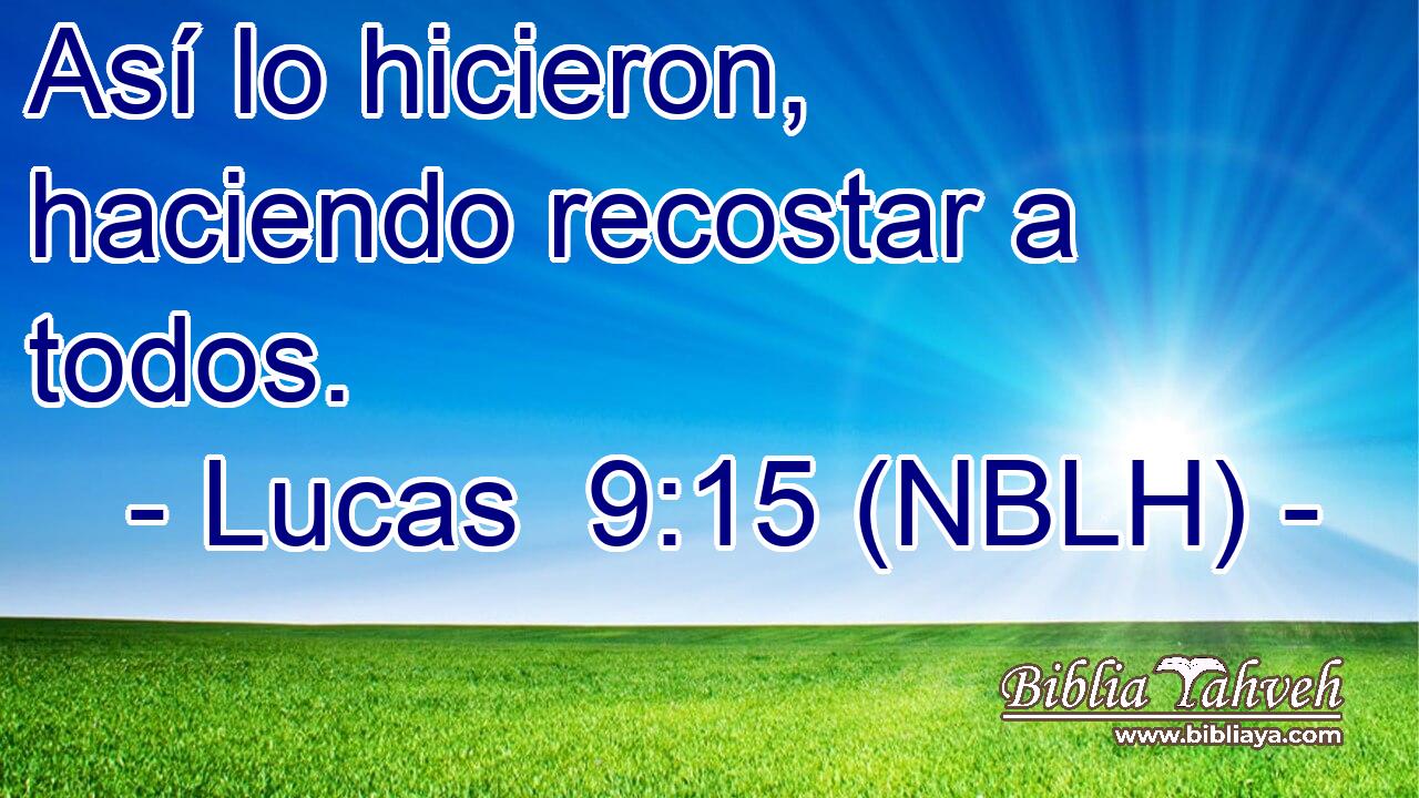  Así lo hicieron, haciendo recostar a todos. 