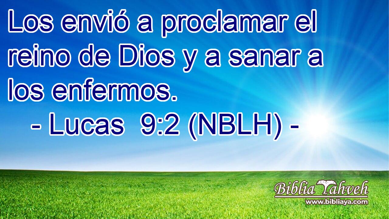  Los envió a proclamar el reino de Dios y a sanar a los enfermos. 