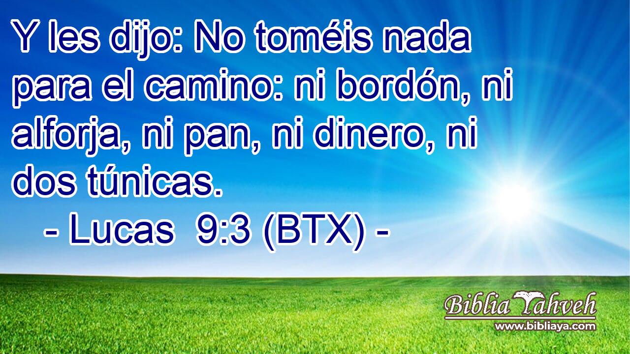 Y les dijo: No toméis nada para el camino: ni bordón, ni alforja, ni pan, ni dinero, ni dos túnicas.
