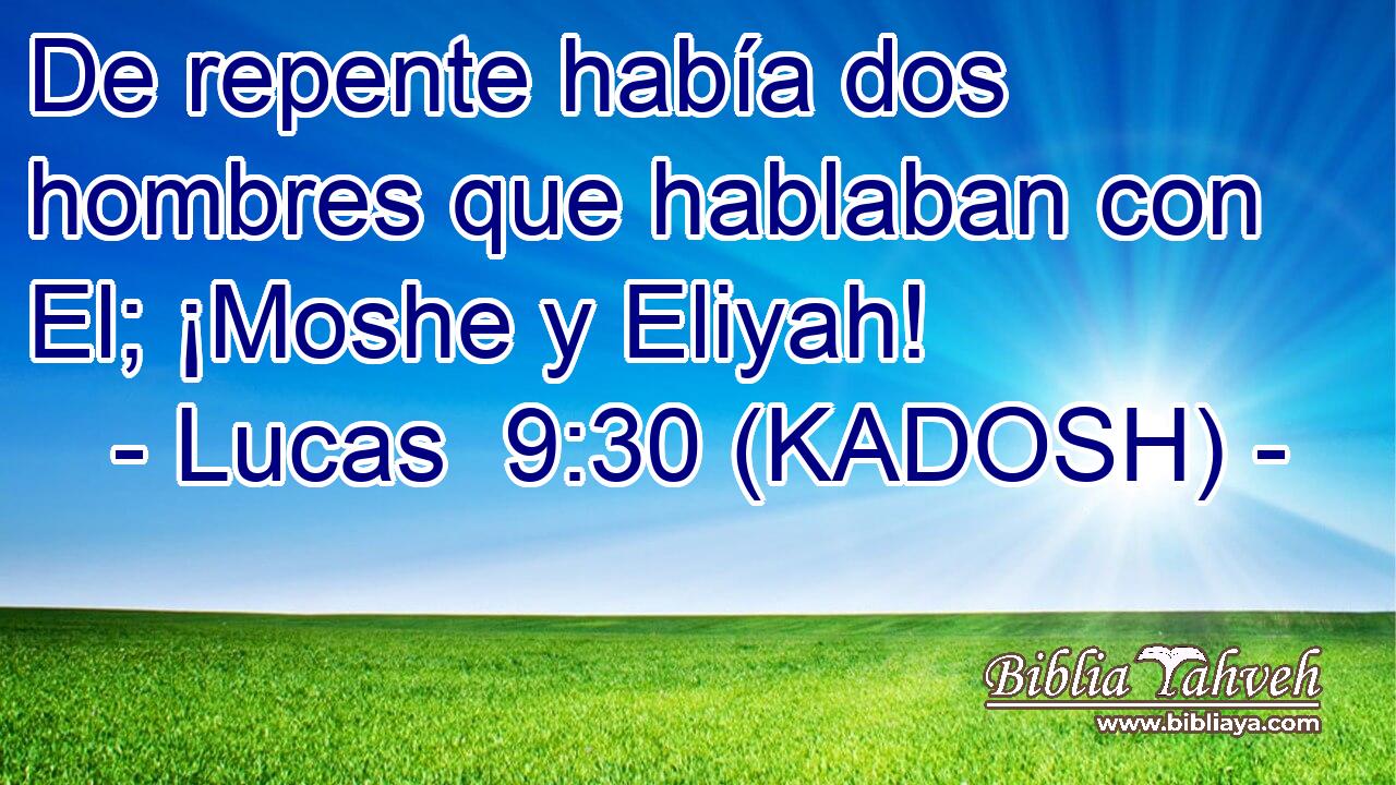  De repente había dos hombres que hablaban con El; ¡Moshe y Eliyah! 