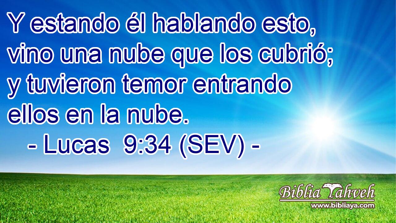 Y estando él hablando esto, vino una nube que los cubrió; y tuvieron temor entrando ellos en la nube.
