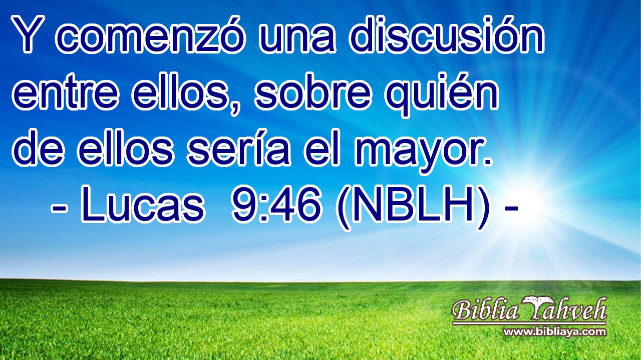  Y comenzó una discusión entre ellos, sobre quién de ellos sería el mayor. 
