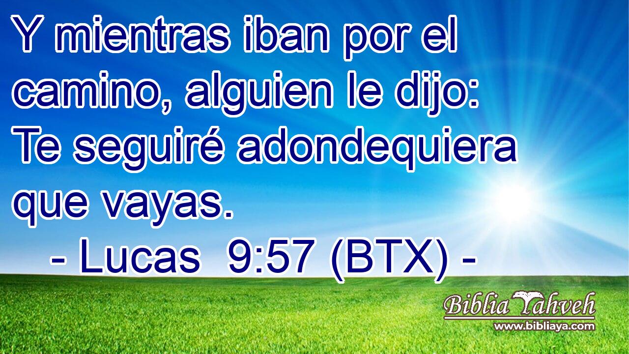 Y mientras iban por el camino, alguien le dijo: Te seguiré adondequiera que vayas.