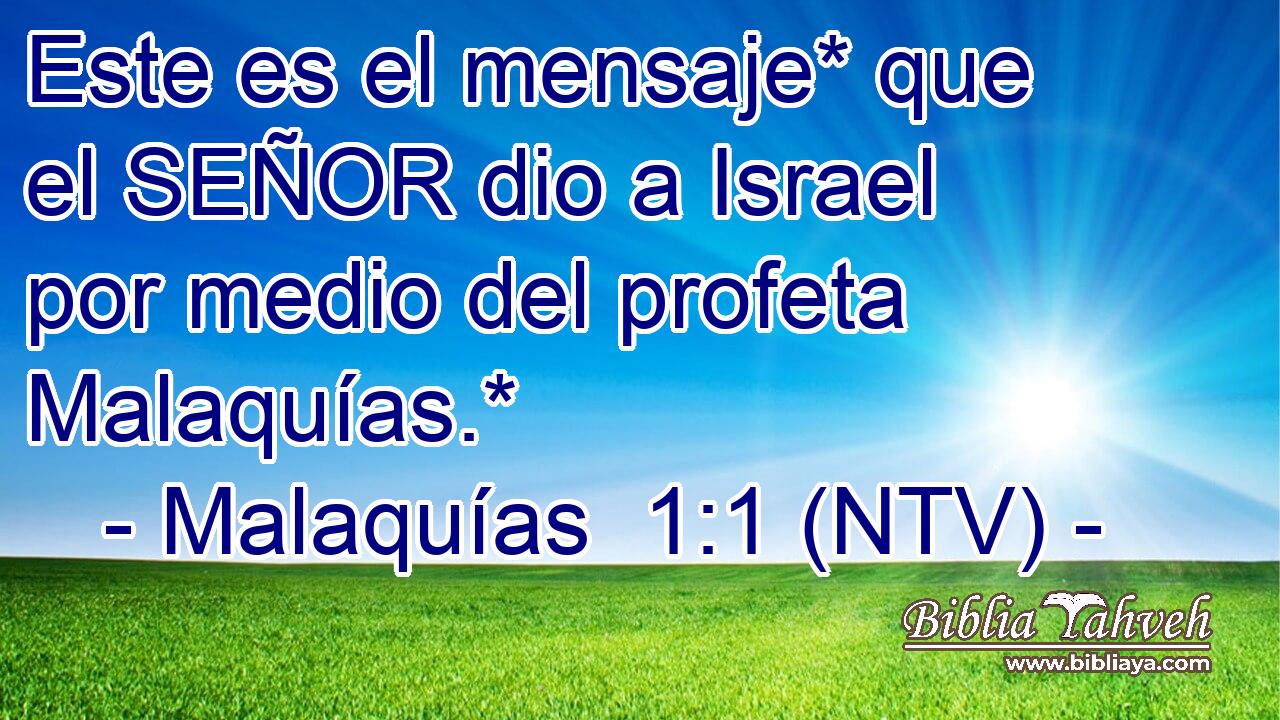 Este es el mensaje* que el SEÑOR dio a Israel por medio del profeta Malaquías.*