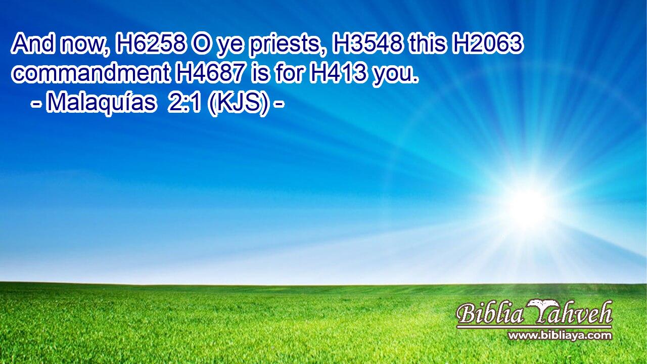 And now, H6258 O ye priests, H3548 this H2063 commandment H4687 is for H413 you.