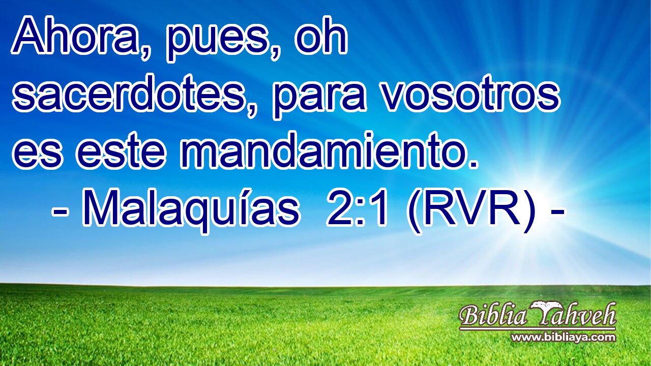 Ahora, pues, oh sacerdotes, para vosotros es este mandamiento.