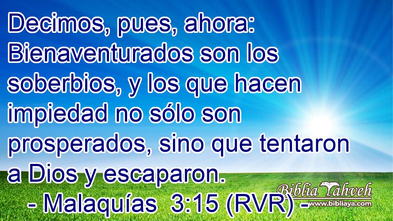 Decimos, pues, ahora: Bienaventurados son los soberbios, y los que hacen impiedad no sólo son prosperados, sino que tentaron a Dios y escaparon.