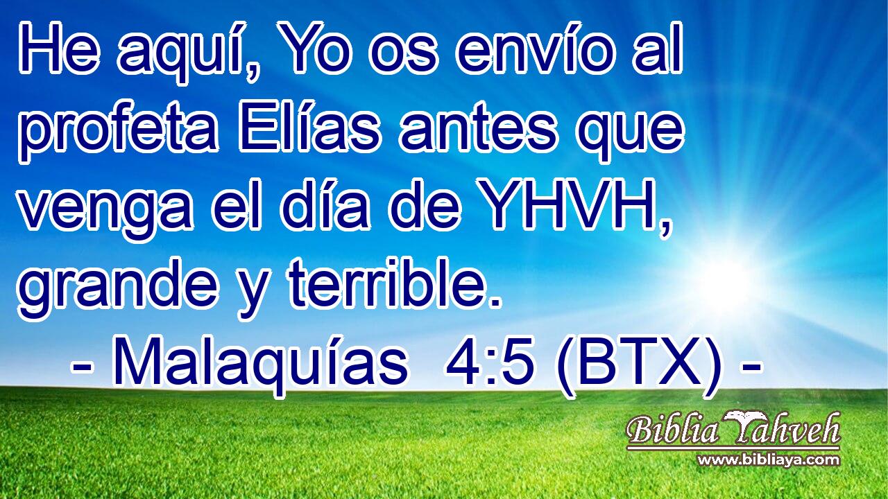 He aquí, Yo os envío al profeta Elías antes que venga el día de YHVH, grande y terrible.