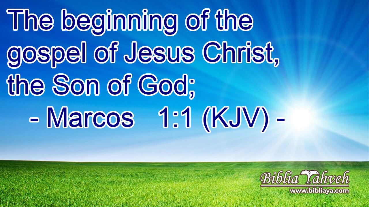 The beginning of the gospel of Jesus Christ, the Son of God;