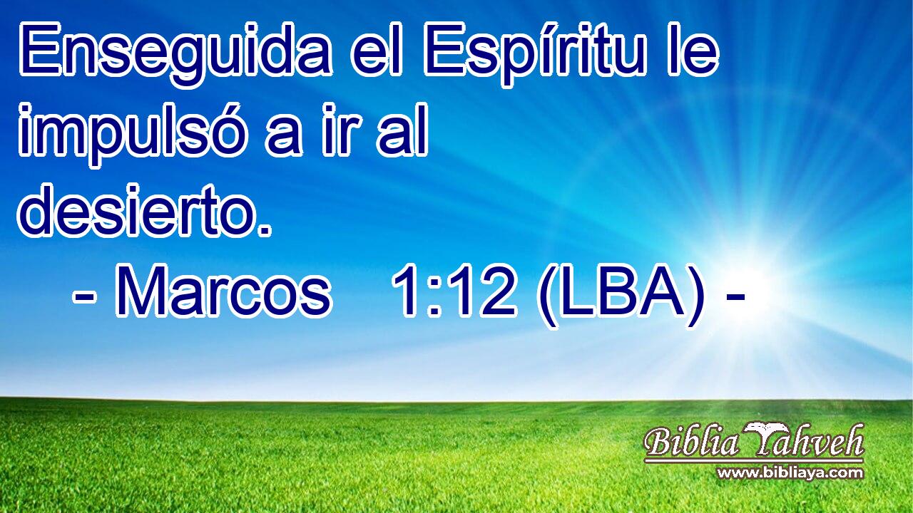 Enseguida el Espíritu le impulsó a ir al desierto.