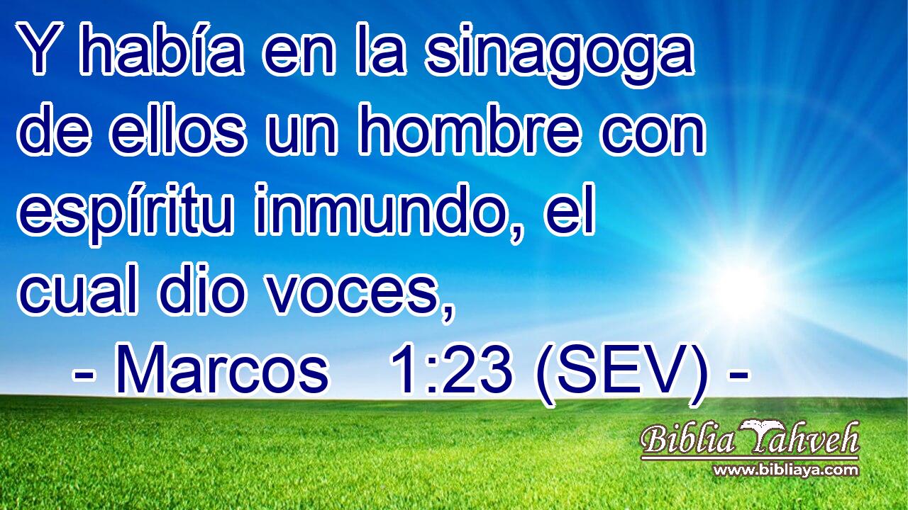 Y había en la sinagoga de ellos un hombre con espíritu inmundo, el cual dio voces,
