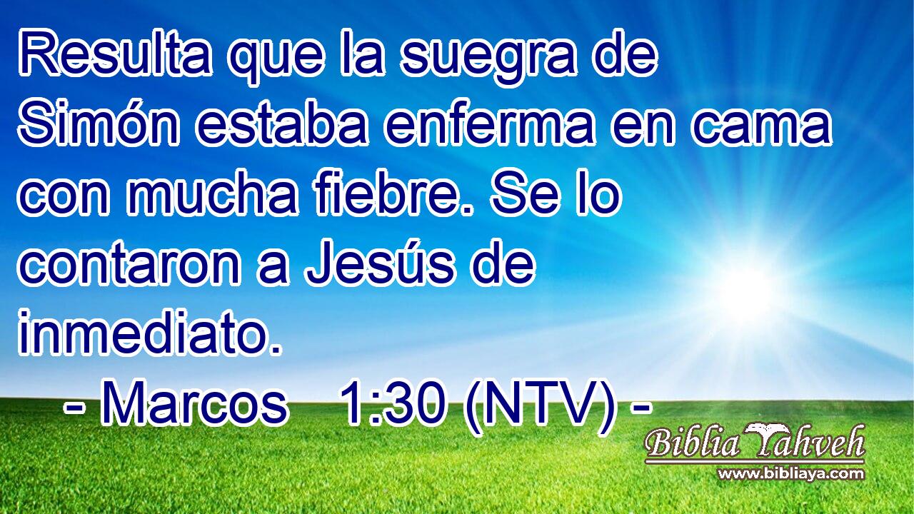 Resulta que la suegra de Simón estaba enferma en cama con mucha fiebre. Se lo contaron a Jesús de inmediato.