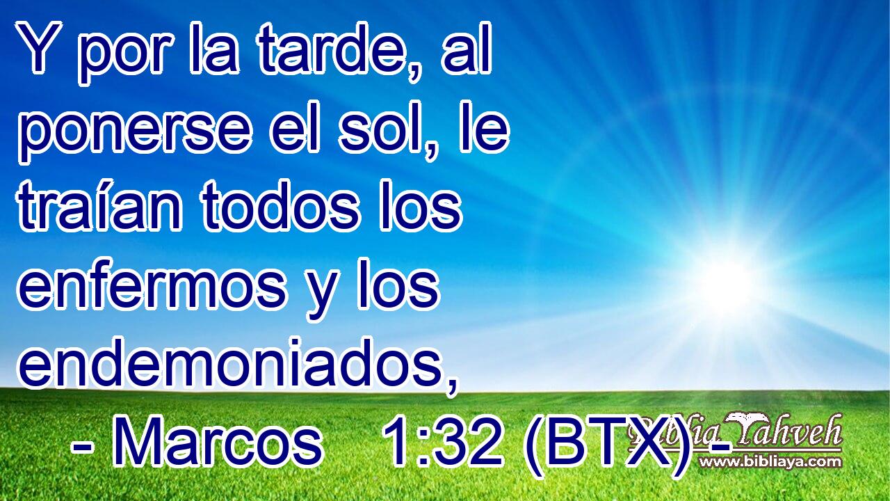 Y por la tarde, al ponerse el sol, le traían todos los enfermos y los endemoniados,