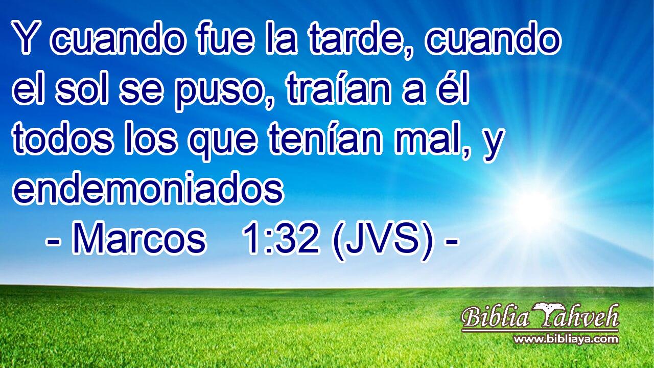 Y cuando fue la tarde, cuando el sol se puso, traían a él todos los que tenían mal, y endemoniados