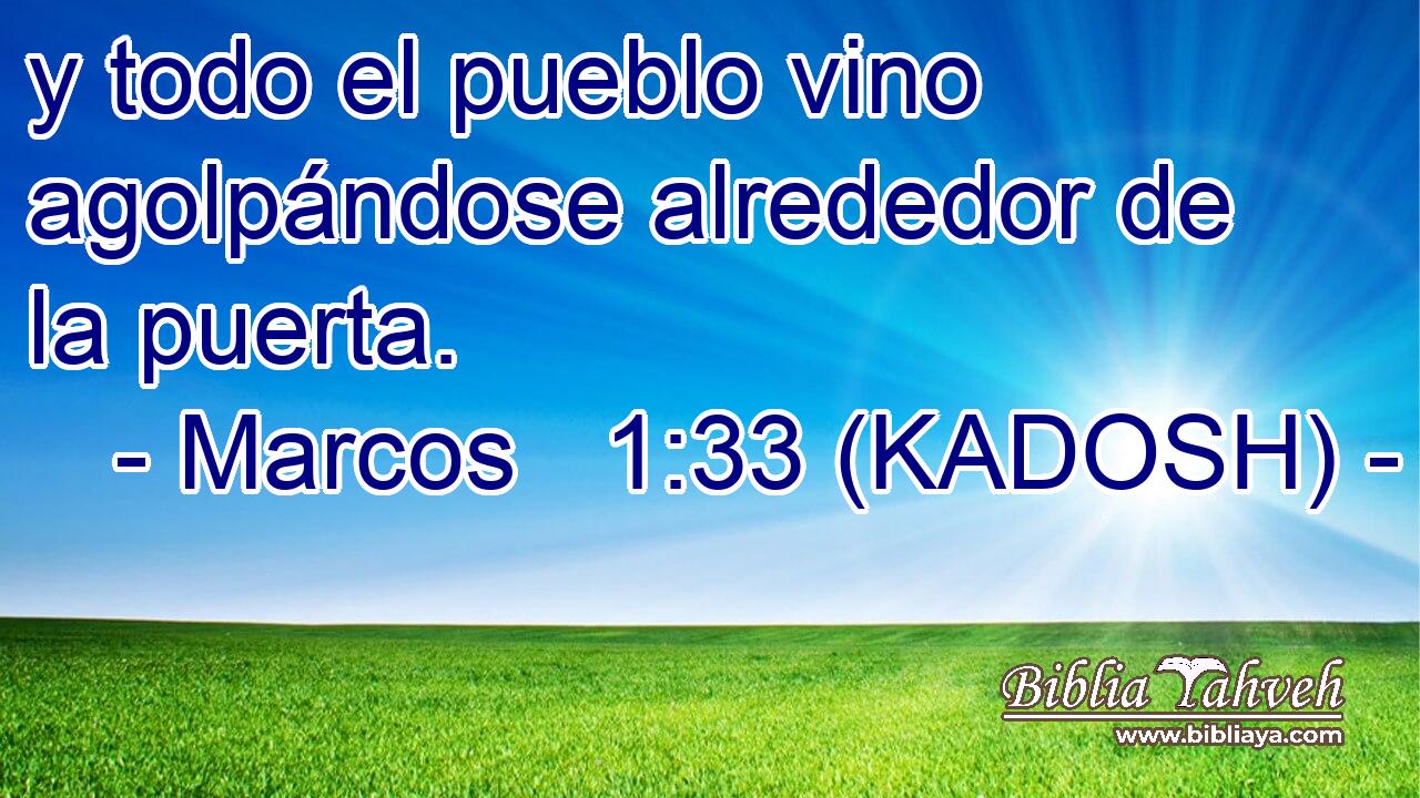  y todo el pueblo vino agolpándose alrededor de la puerta. 